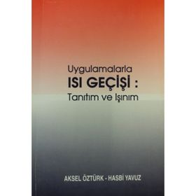 UYGULAMALARLA ISI GEÇİŞİ TANITIM VE IŞINIM - AKSEL ÖZTÜRK;HASBI YAVUZ