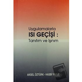 UYGULAMALARLA ISI GEÇİŞİ TANITIM VE IŞINIM - AKSEL ÖZTÜRK;HASBI YAVUZ