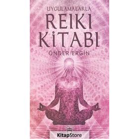 Uygulamalarla Reiki Kitabı - Önder Ergin