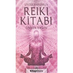 Uygulamalarla Reiki Kitabı - Önder Ergin