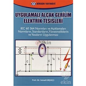UYGULAMALI ALÇAK GERILIM ELEKTRIK TESISLERI - İSMAİL KAŞIKÇI (ISBN:9789755115320)