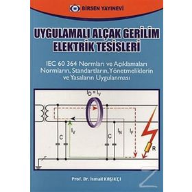 UYGULAMALI ALÇAK GERILIM ELEKTRIK TESISLERI - İSMAİL KAŞIKÇI (ISBN:9789755115320)