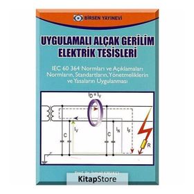 UYGULAMALI ALÇAK GERILIM ELEKTRIK TESISLERI - İSMAİL KAŞIKÇI (ISBN:9789755115320)