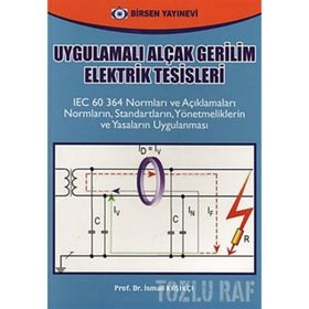 UYGULAMALI ALÇAK GERILIM ELEKTRIK TESISLERI - İSMAİL KAŞIKÇI (ISBN:9789755115320)