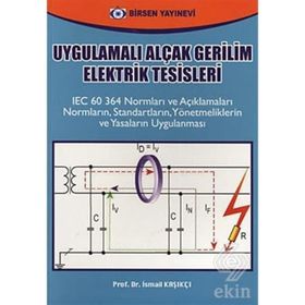 UYGULAMALI ALÇAK GERILIM ELEKTRIK TESISLERI - İSMAİL KAŞIKÇI (ISBN:9789755115320)