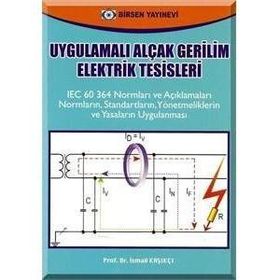 UYGULAMALI ALÇAK GERILIM ELEKTRIK TESISLERI - İSMAİL KAŞIKÇI