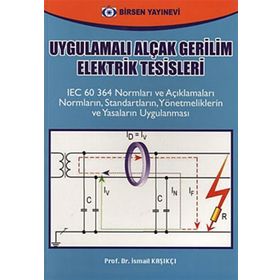 UYGULAMALI ALÇAK GERILIM ELEKTRIK TESISLERI - İSMAİL KAŞIKÇI