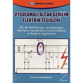 UYGULAMALI ALÇAK GERILIM ELEKTRIK TESISLERI - İSMAİL KAŞIKÇI