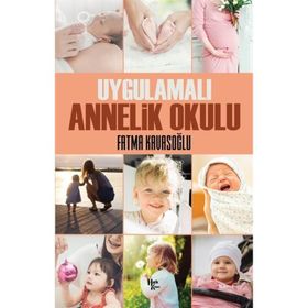 Uygulamalı Annelik Okulu - Fatma Kavasoğlu