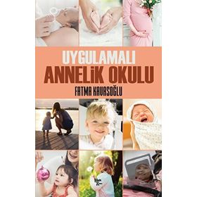 Uygulamalı Annelik Okulu - Fatma Kavasoğlu