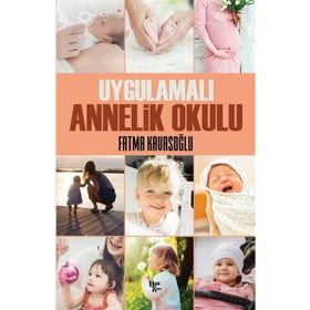 Uygulamalı Annelik Okulu - Fatma Kavasoğlu