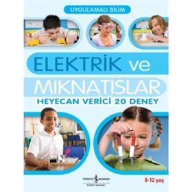 UYGULAMALI BILIM - ELEKTRIK VE MIKNATISLAR HEYECAN VERICI 20 DENEY) - SARAH ANGLISS