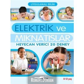 UYGULAMALI BILIM - ELEKTRIK VE MIKNATISLAR HEYECAN VERICI 20 DENEY) - SARAH ANGLISS