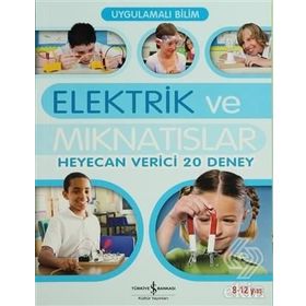 UYGULAMALI BILIM - ELEKTRIK VE MIKNATISLAR HEYECAN VERICI 20 DENEY) - SARAH ANGLISS