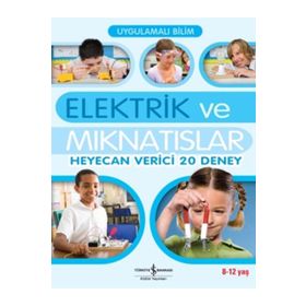 UYGULAMALI BILIM - ELEKTRIK VE MIKNATISLAR HEYECAN VERICI 20 DENEY) - SARAH ANGLISS