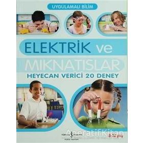 UYGULAMALI BILIM - ELEKTRIK VE MIKNATISLAR HEYECAN VERICI 20 DENEY) - SARAH ANGLISS