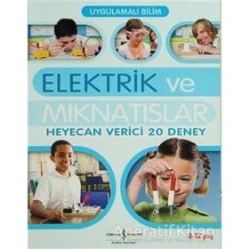 UYGULAMALI BILIM - ELEKTRIK VE MIKNATISLAR HEYECAN VERICI 20 DENEY) - SARAH ANGLISS