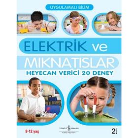 UYGULAMALI BILIM - ELEKTRIK VE MIKNATISLAR HEYECAN VERICI 20 DENEY) - SARAH ANGLISS