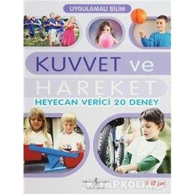 UYGULAMALI BILIM - KUVVET VE HAREKET HEYECAN VERICI 20 DENEY - JOHN GRAHAM