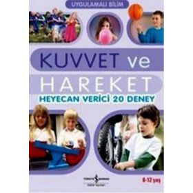 UYGULAMALI BILIM - KUVVET VE HAREKET HEYECAN VERICI 20 DENEY - JOHN GRAHAM