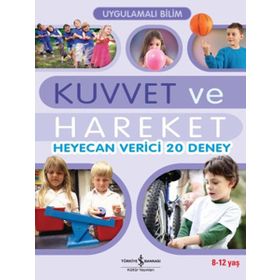UYGULAMALI BILIM - KUVVET VE HAREKET HEYECAN VERICI 20 DENEY - JOHN GRAHAM