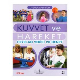 UYGULAMALI BILIM - KUVVET VE HAREKET HEYECAN VERICI 20 DENEY - JOHN GRAHAM