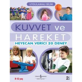 UYGULAMALI BILIM - KUVVET VE HAREKET HEYECAN VERICI 20 DENEY - JOHN GRAHAM