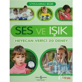 UYGULAMALI BILIM - SES VE IŞIK HEYECAN VERICI 20 DENEY - JACK CHALLONER