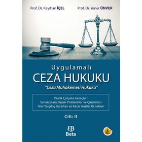 Uygulamalı Ceza Hukuku Cilt 2 - Kayhan İçel Prof. Dr. Kayıhan İçel Yener Ünver