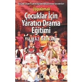Uygulamalı Çocuklar İçin Yaratıcı Drama Eğitimi - Yılmaz Arıkan