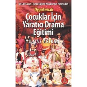 Uygulamalı Çocuklar İçin Yaratıcı Drama Eğitimi - Yılmaz Arıkan