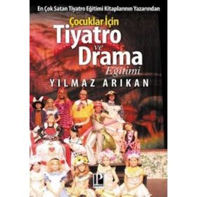 Uygulamalı Çocuklar İçin Yaratıcı Drama Eğitimi - Yılmaz Arıkan