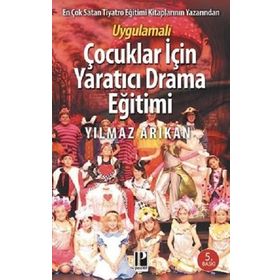 Uygulamalı Çocuklar İçin Yaratıcı Drama Eğitimi - Yılmaz Arıkan