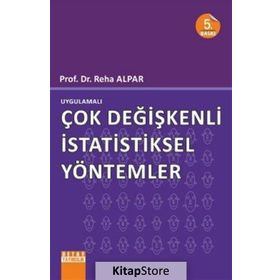 UYGULAMALI ÇOK DEĞİŞKENLİ İSTATİSTİKSEL YÖNTEMLER - REHA ALPAR