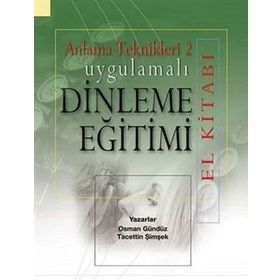 Uygulamalı Dinleme Eğitimi El Kitabı - Anlama Teknikleri 2 - Osman Gündüz