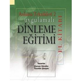 Uygulamalı Dinleme Eğitimi El Kitabı - Anlama Teknikleri 2 - Osman Gündüz