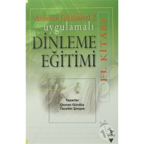 Uygulamalı Dinleme Eğitimi El Kitabı - Anlama Teknikleri 2 - Osman Gündüz