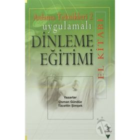 Uygulamalı Dinleme Eğitimi El Kitabı - Anlama Teknikleri 2 - Osman Gündüz