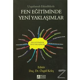 Uygulamalı Etkinliklerle Fen Eğitiminde Yeni Yaklaşımlar - Özgül Keleş