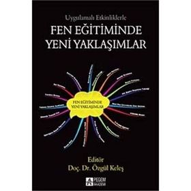 Uygulamalı Etkinliklerle Fen Eğitiminde Yeni Yaklaşımlar - Özgül Keleş