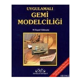 UYGULAMALI GEMI MODELCİLİĞİ - H. VEYSEL GÜLERYÜZ
