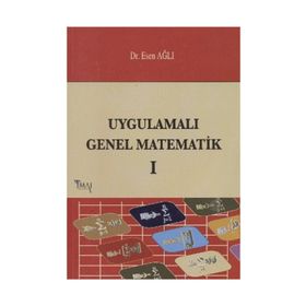 UYGULAMALI GENEL MATEMATIK - CILT 1 - ESEN AĞLI