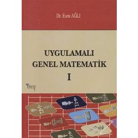 UYGULAMALI GENEL MATEMATIK - CILT 1 - ESEN AĞLI