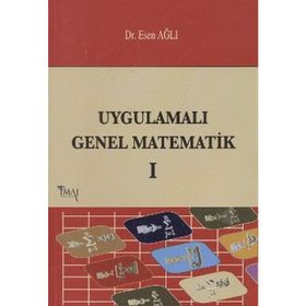 UYGULAMALI GENEL MATEMATIK - CILT 1 - ESEN AĞLI