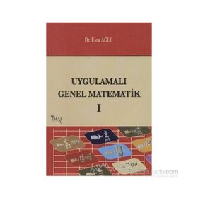 UYGULAMALI GENEL MATEMATIK - CILT 1 - ESEN AĞLI