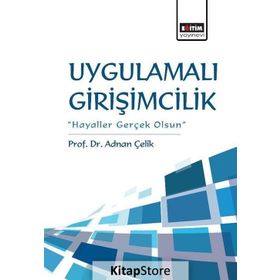 Uygulamalı Girişimcilik - Prof. Dr. Adnan Çelik