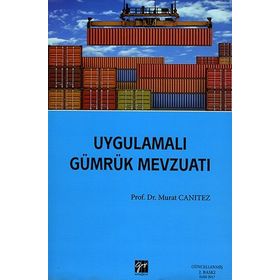 UYGULAMALI GÜMRÜK MEVZUATI - MURAT CANITEZ