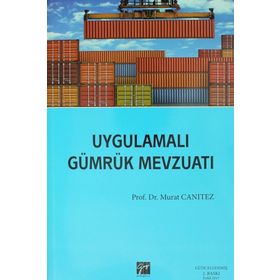 UYGULAMALI GÜMRÜK MEVZUATI - MURAT CANITEZ