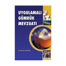 UYGULAMALI GÜMRÜK MEVZUATI - MURAT CANITEZ