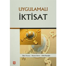 Uygulamalı İktisat - İlker Parasız Nazım Ekren Ufuk Başoğlu